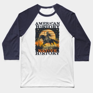 American History Begins With Native History Baseball T-Shirt